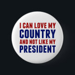 Anti Trump Patriotic Not My President Button<br><div class="desc">I can love my country and not like my president. Being a true American patriot means liking America and wanting the best for its people whether you are anti Donald Trump or Joe Biden. A patriotic button for a democrat.</div>