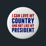 Anti Trump Patriotic Not My President Button<br><div class="desc">I can love my country and not like my president. Being a true American patriot means liking America and wanting the best for its people whether you are anti Donald Trump or Joe Biden. A patriotic button for a democrat.</div>