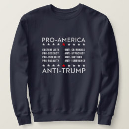Anti-Trump Pro-America Custom Text Sweatshirt