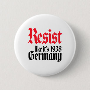 Anti-trump Resist It's Like Germany 1938 Activist  Button
