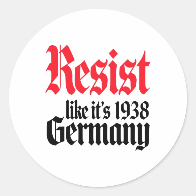 Anti-trump Resist It's Like Germany 1938 Activist  Classic Round Sticker (Front)