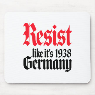 Anti-trump Resist It's Like Germany 1938 Activist  Mouse Pad
