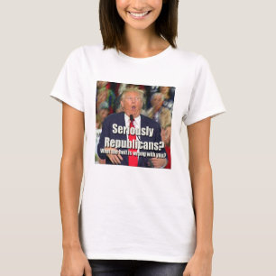 Anti-Trump Seriously Republicans T-shirt
