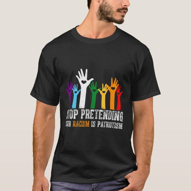 Anti Trump Shirt Stop Pretending Your Racism Is Pa (Front)