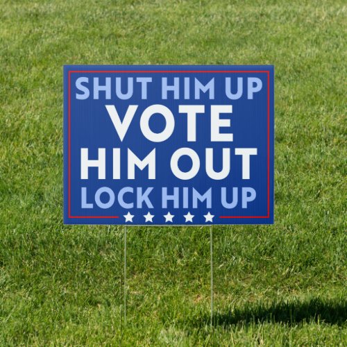 Anti_Trump Shut Him Up Vote Him Out Lock Him Up Sign
