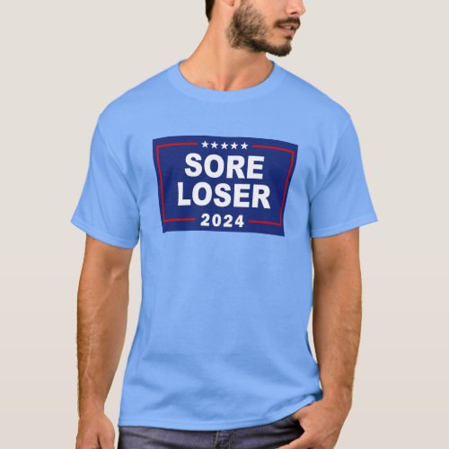 Anti_Trump Sore Loser 2024 T_Shirt