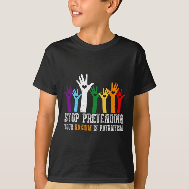 Anti Trump Stop Pretending Your Racism Is Patrioti T-Shirt (Front)
