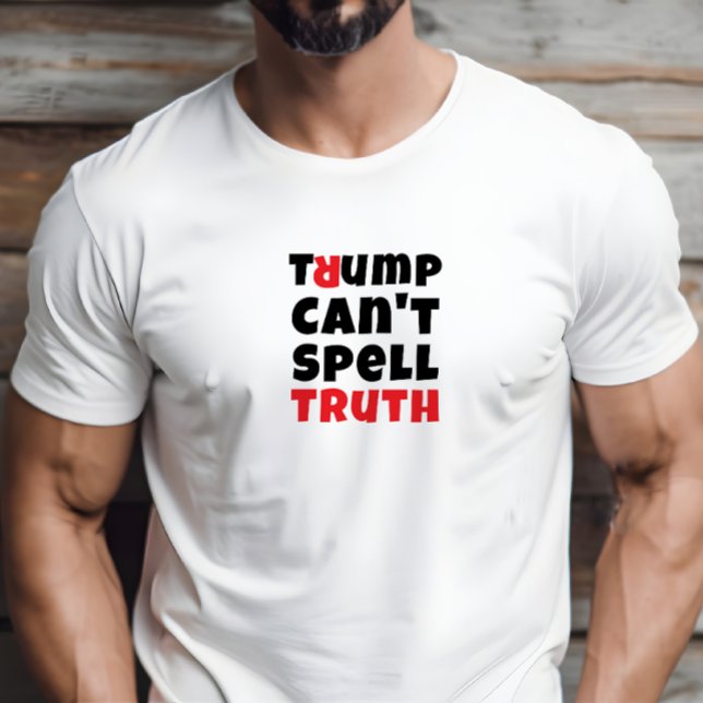 Anti trump student protest slogan red white T-Shirt (Demand the truth! This "Trump Can't Spell Truth" tee makes a powerful statement. )