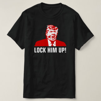 Anti-Trump T-Shirt: "LOCK HIM UP!" T-Shirt