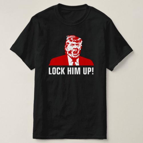 Anti_Trump T_Shirt LOCK HIM UP T_Shirt