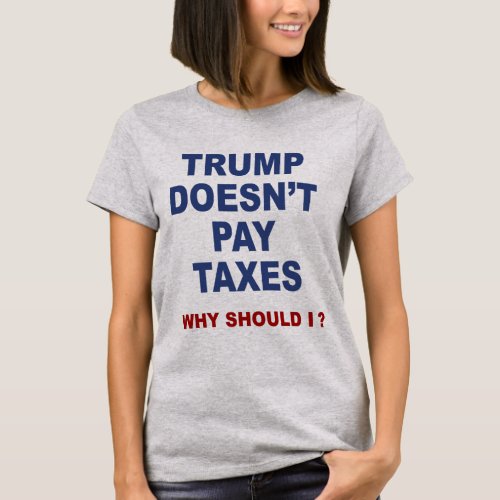 Anti Trump t_shirt taxes Trump tax evading