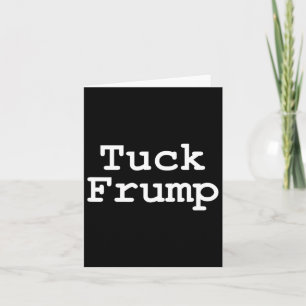 Anti Trump T Shirt Tuck Frump  Card