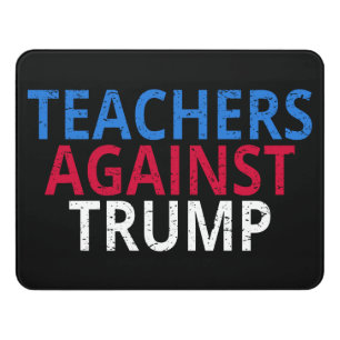 Anti-Trump - Teachers Against Trump Door Sign