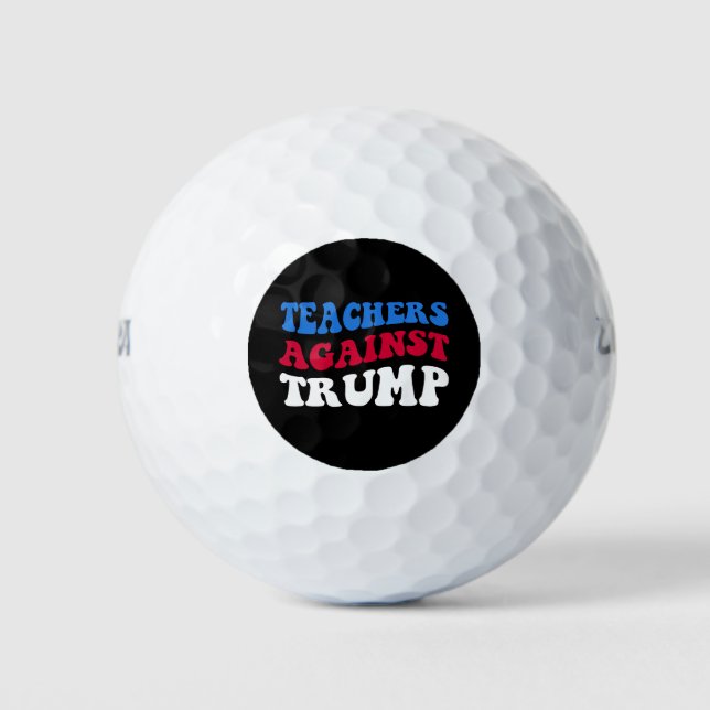 Anti-Trump - Teachers Against Trump II Golf Balls (Front)