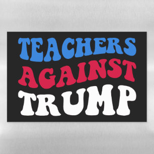 Anti-Trump - Teachers Against Trump II Magnetic Dry Erase Sheet