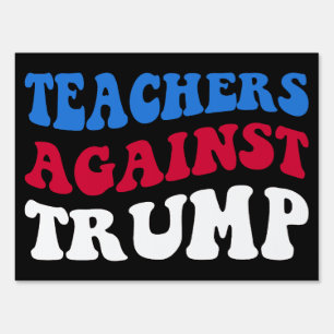 Anti-Trump - Teachers Against Trump II Sign