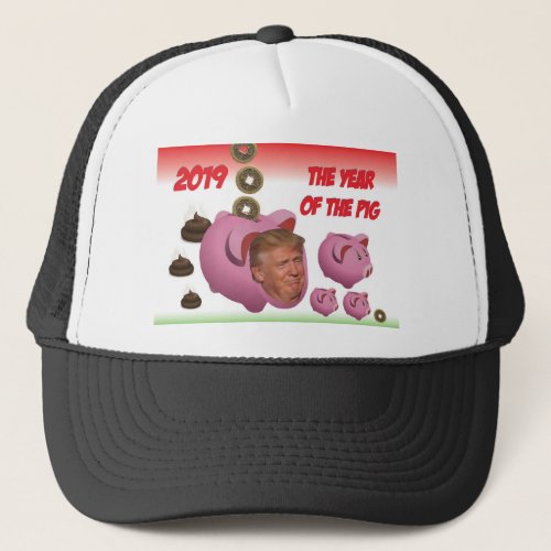 Anti Trump _ The year of the pig _ 2019 Trucker Hat