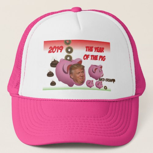 Anti Trump _ The year of the pig _ 2019 Trucker  Trucker Hat