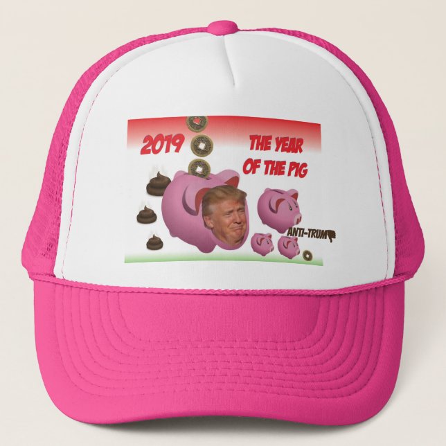 Anti Trump, - The year of the pig - 2019, Trucker  Trucker Hat (Front)