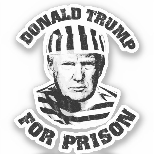 Anti-Trump Trump for Prison Sticker (Front)