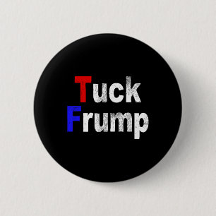 Anti Trump Tuck Frump Funny Political Button