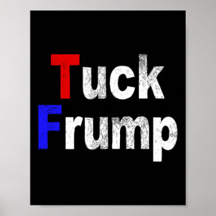Anti Trump Tuck Frump Funny Political  Poster