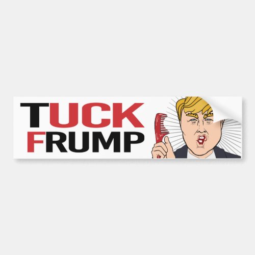 Anti_Trump _ TUCK FRUMP _ Liberal Humor _png Bumper Sticker