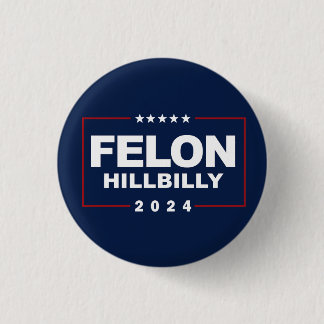 Anti Trump Vance - Felon / Hillbilly 2024 Button