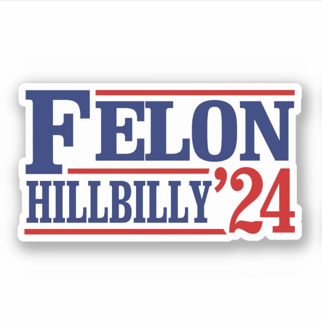 Anti Trump Vance - Felon / Hillbilly 2024 Sticker (Front)