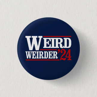 Anti Trump Vance - Weird and Weirder 2024 Button