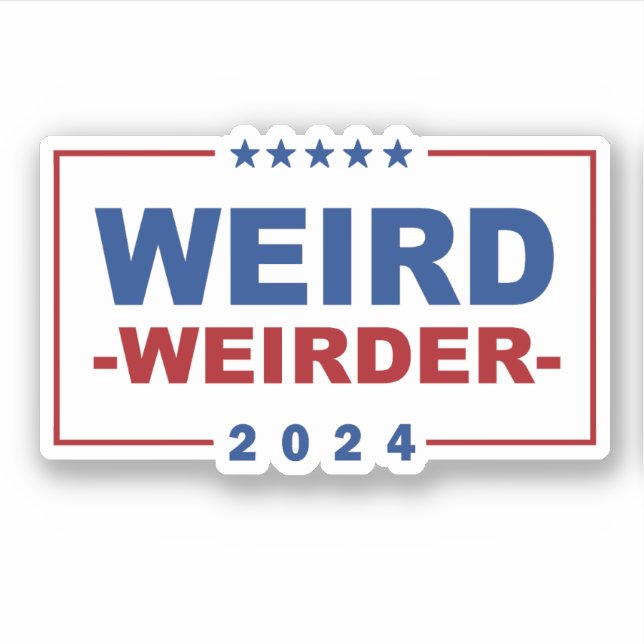 Anti Trump Vance - Weird Weirder 2024 Sticker (Front)