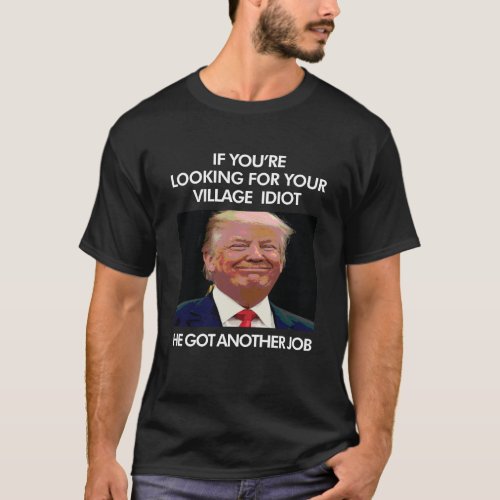 Anti_Trump Village Idiot Mens Black T_Shirt