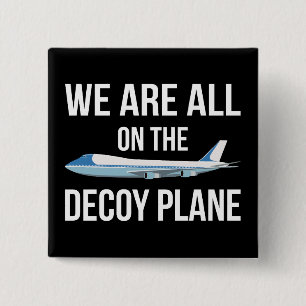 Anti-Trump - We Are All On The Decoy Plane II Button
