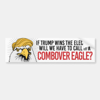 Anti-Trump - Will we have to call it a Combover Ea Bumper Sticker