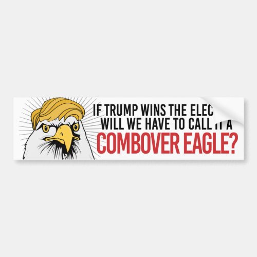 Anti_Trump _ Will we have to call it a Combover Ea Bumper Sticker