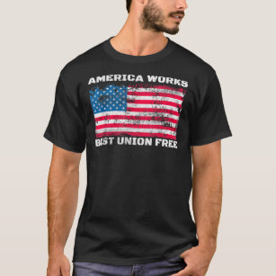 Anti Union America Works Best Union Free Vintage U T-Shirt