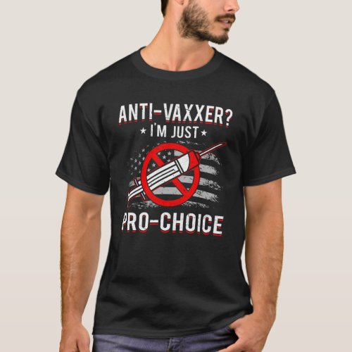 Anti vaccine Anti Vax mandate freedom Pro Choice T_Shirt