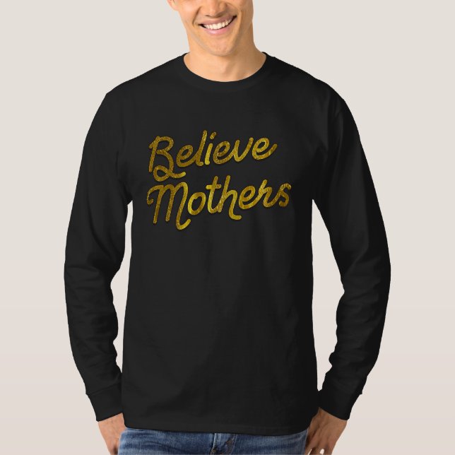 Anti Vaccine Believe Mothers Pro Informed Consent T-Shirt (Front)