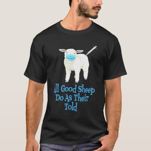 Anti Vaccine Or Vax Mask Mandate All Sheep Do As T T_Shirt