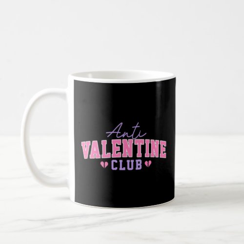 Anti Valentine Club Broken Hearts Valentines Day G Coffee Mug