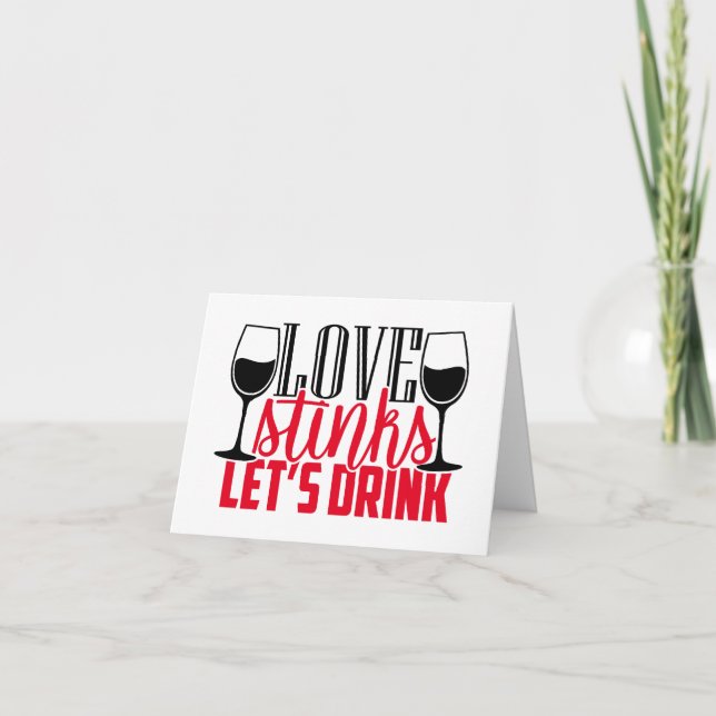 Anti Valentine Humor | Love Stinks So Lets Drink Holiday Card (Front)