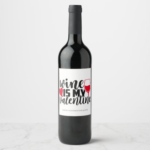 Anti Valentine Humor  Wine Is My Valentine Wine Label