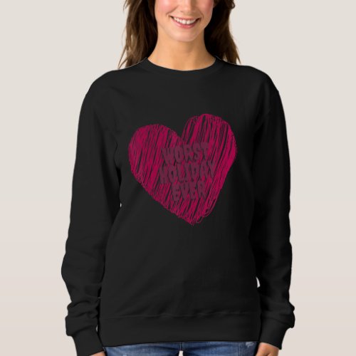 Anti Valentine Worst Holiday Ever Heart Funny Iron Sweatshirt