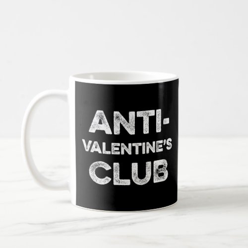 Anti Valentines Club Single Awareness Day Sarcast Coffee Mug