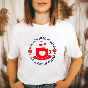 Anti Valentine's Cup of Coffe Love Funny Gift T-Shirt