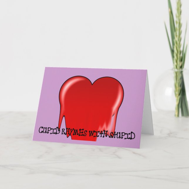 Anti-Valentine's Day: Cupid rhymes with stupid Holiday Card (Front)