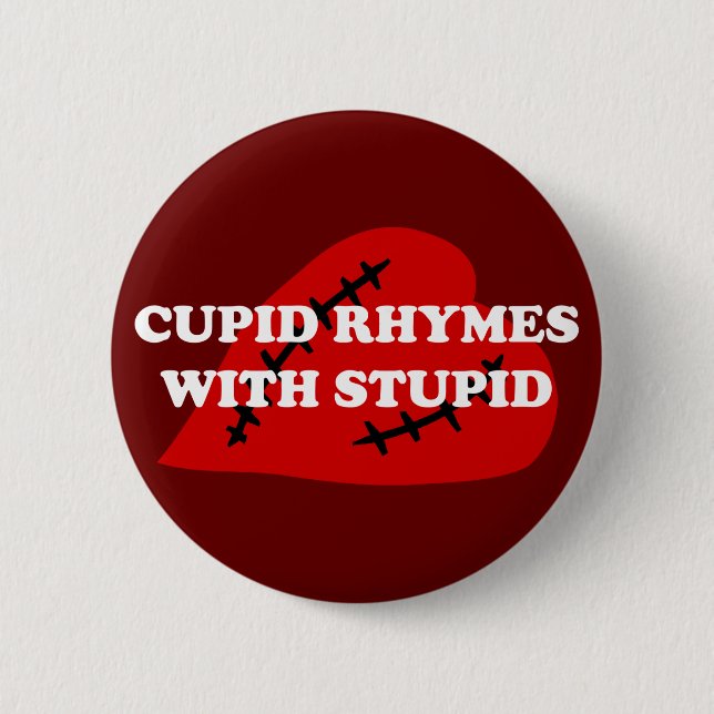Anti-Valentine's Day: Cupid rhymes with stupid Pinback Button (Front)