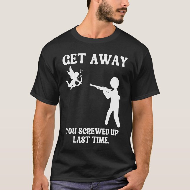 Anti Valentines Day Get Away Cupid  Man Aims Gun T-Shirt (Front)