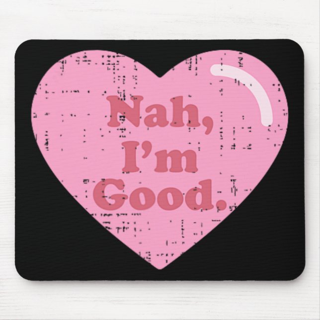 Anti Valentines Day Single Awareness Heart Nah Im  Mouse Pad (Front)