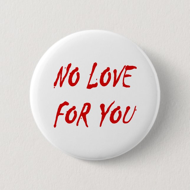 Anti-Valentine's No Love for You Button (Front)